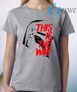 This Is The Way T-Shirt
