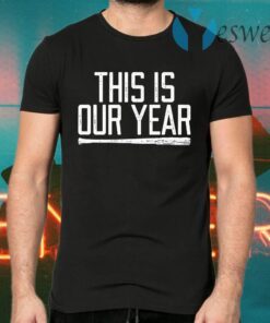This is our year T-Shirts