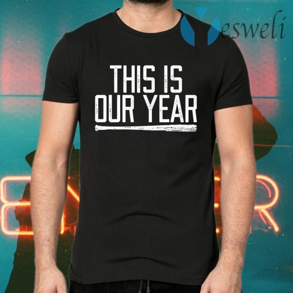 This is our year T-Shirts