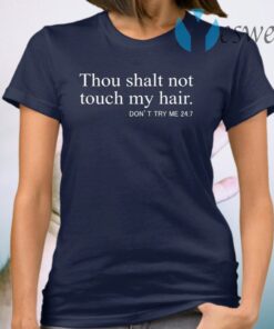 Thou Shalt Not Touch My Hair T-Shirt