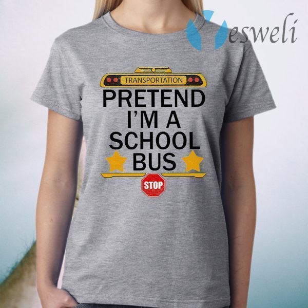 Transportation pretend I'm a school bus stop T-Shirt