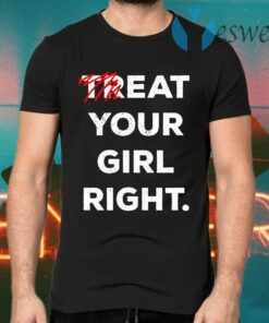 Treat Your Girl Right Red Line T-Shirts