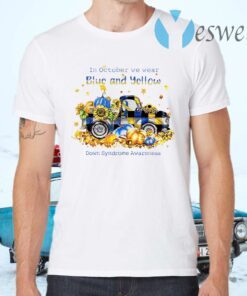 Truck in october we wear blue and yellow Down Syndrome Awareness T-Shirts