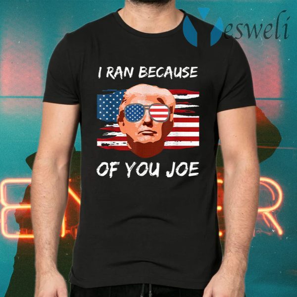 Trump Debate 2020 I Ran Because Of You Joe Biden T-Shirts