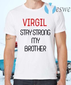 Virgil Stay Strong My Brother T-Shirts