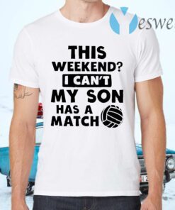 Volleyball Dad Shirt This Weekend Cant Son T-Shirts
