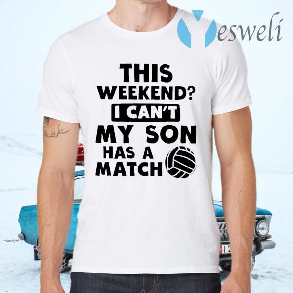 Volleyball Dad Shirt This Weekend Cant Son T-Shirts
