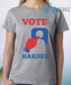 Vote Harder Illustration For Election T-Shirt