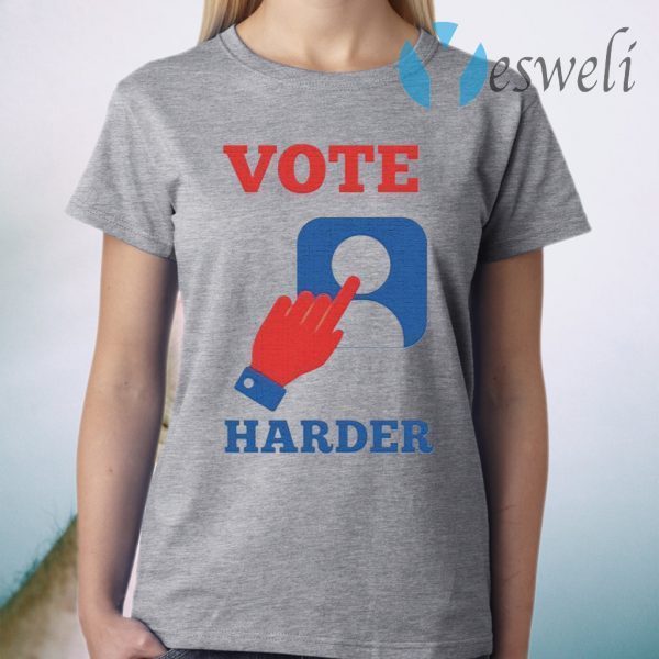 Vote Harder Illustration For Election T-Shirt