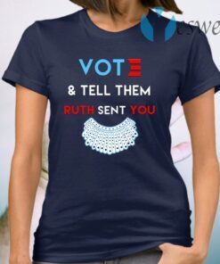 Votes And Tell Them Ruth Sent You T-Shirt