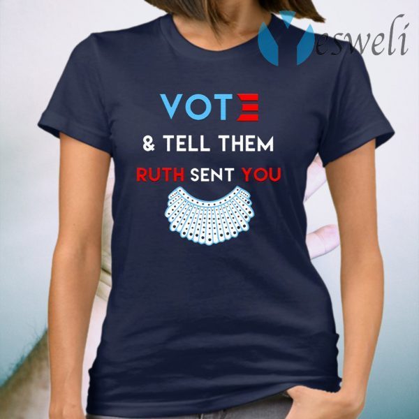 Votes And Tell Them Ruth Sent You T-Shirt