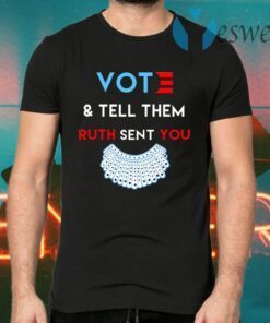 Votes And Tell Them Ruth Sent You T-Shirts