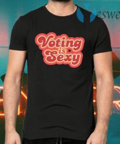 Voting Is Sexy T-Shirts