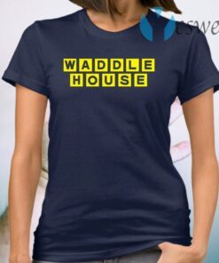 Waddle house T-Shirt