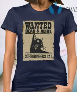 Wanted Dead Or Alive Schrodinger’s Cat T-Shirt