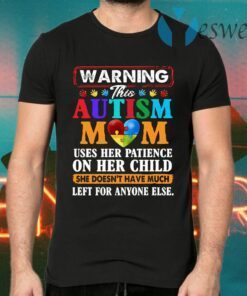 Warning uses her patience on her child she doesnt have much left for anyone else T-Shirts