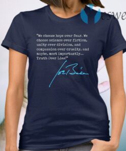 We choose hope over fear Truth Over Lies Joe Biden 2020 signature T-Shirt