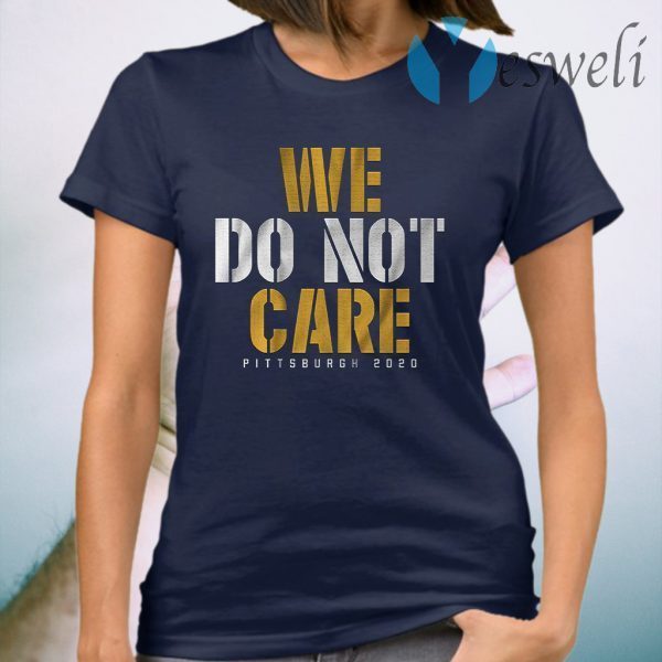 We do not care T-Shirt