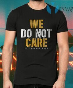 We do not care T-Shirts