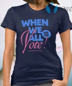 When We All Vote T-Shirt