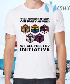 When someone attacks one party member we all roll for Initiative T-Shirts