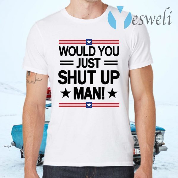 White Would You Just Shut Up Man trump Biden debate 2020 T-Shirts
