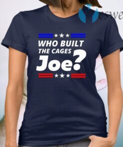Who Built The Cages Joe Graphic 2020 T-Shirt