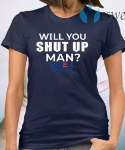 Will You Shut Up Joe Biden To Donald Trump 2020 T-Shirt