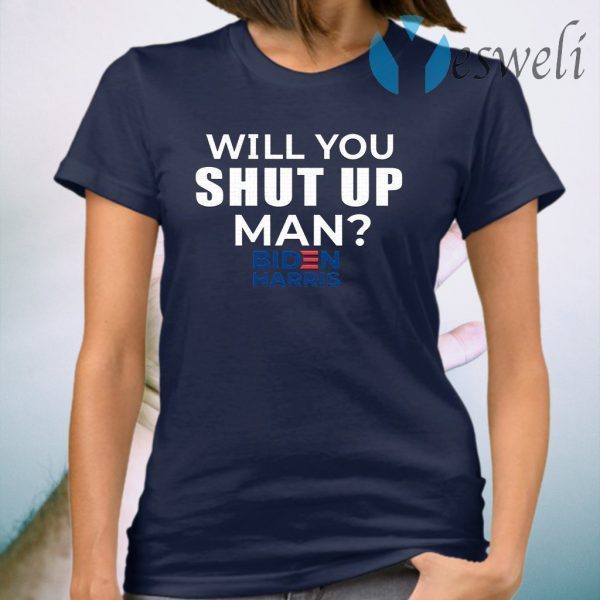Will You Shut Up Joe Biden To Donald Trump 2020 T-Shirt