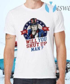 Will You Shut Up Man Uncle Sam Political Trump Biden Debate T-Shirts
