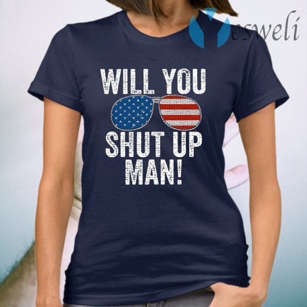 Will you shut up man Joe Biden 2020 T-Shirt