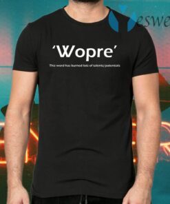 Wopre This Word Has Burned Lots Of Talent Potentials T-Shirts