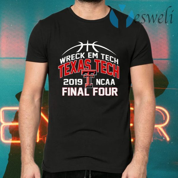 Wreck’Em Tech Texas Final Four Basketball 2019 T-Shirts