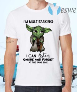 Yd I'm multitasking I can listen ignore and forget at the same time T-Shirts