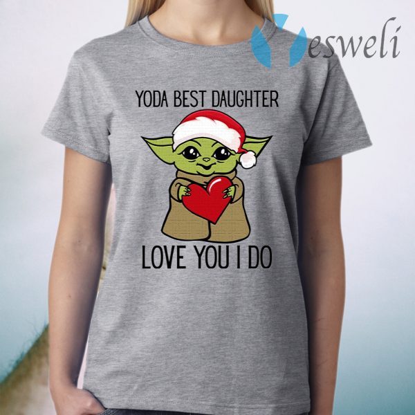 Yoda Best Daughter Love You I Do T-Shirt