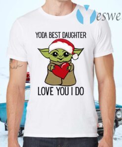 Yoda Best Daughter Love You I Do T-Shirts