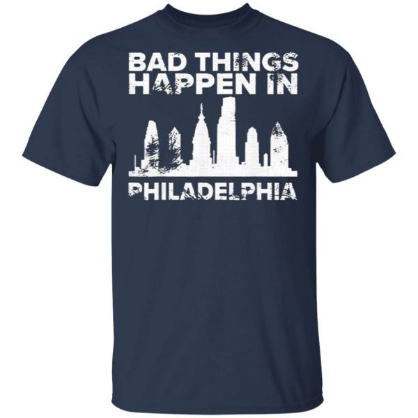 Bad Things Happen In Philadelphia Distressed Trump T-Shirt