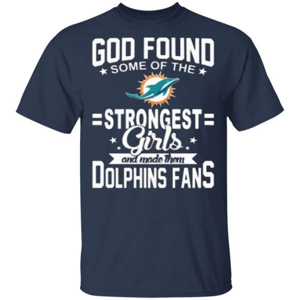 Miami Dolphins NFL Football God Found Some Of The Strongest Girls Adoring Fans Women’s T-Shirt