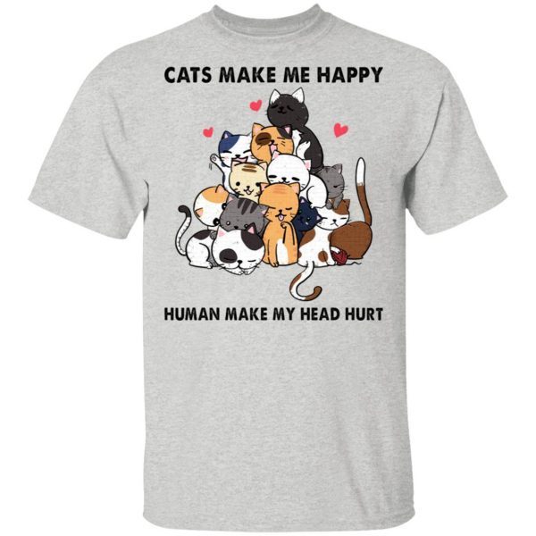 Cats heart make me happy human make my head hurt T-Shirt