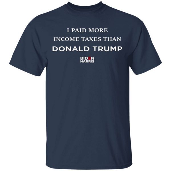 I Paid More Income Taxes Than Donald Trump T-Shirt
