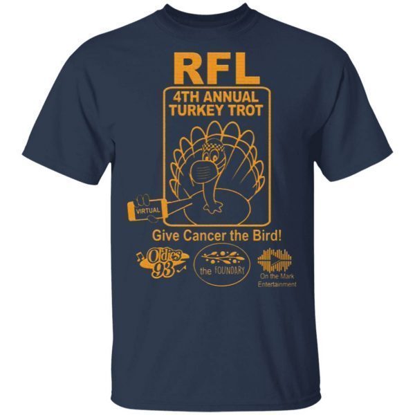 RFL 4th Annual Turkey Trot Give Cancer The Bird T-Shirt