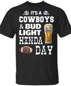 I’m A Cowboys And Bud Light Kinda Day T-Shirt