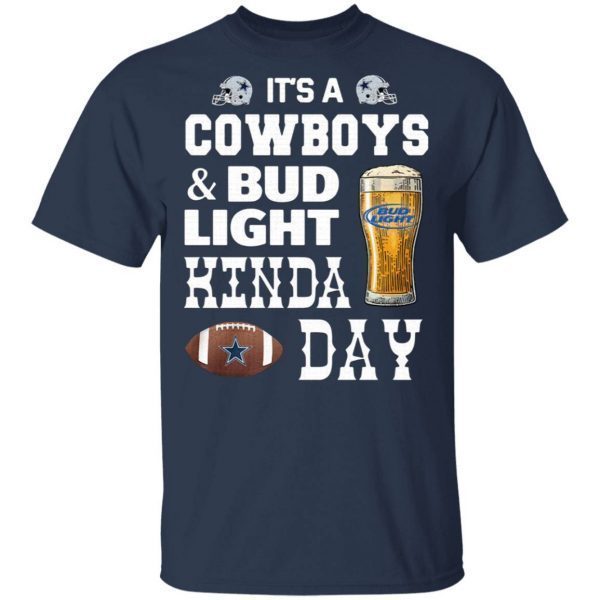 I’m A Cowboys And Bud Light Kinda Day T-Shirt