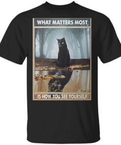 Black cat what matters most is how you see yourself T-Shirt