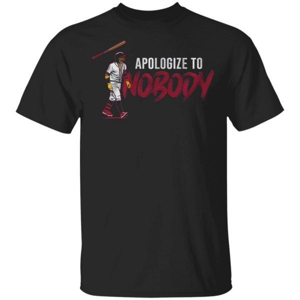 Apologize to nobody T-Shirt