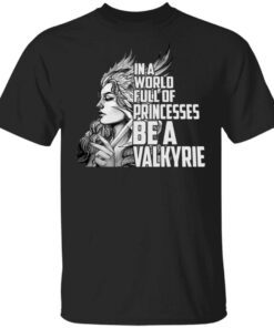 Valkyrie in a world full of princesses T-Shirt