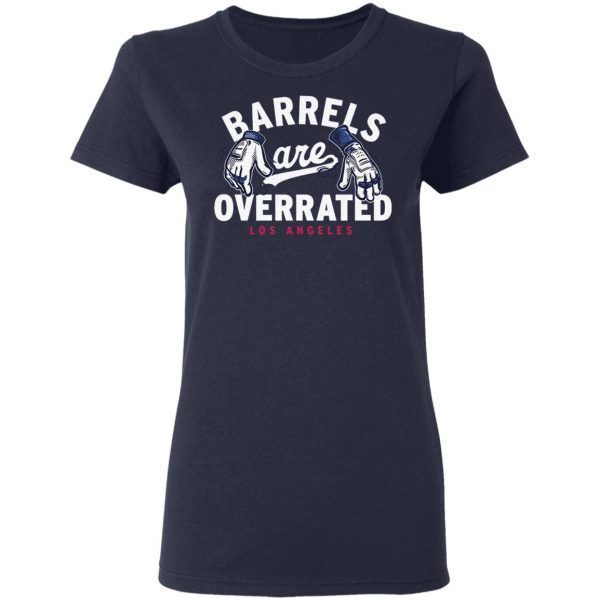 Barrels are overrated T-Shirt