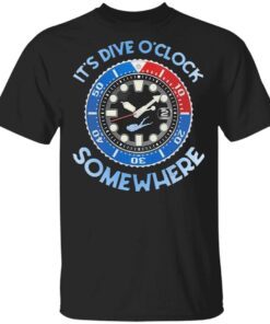 Scuba Diving It’s Dive O’clock Some Where T-Shirt