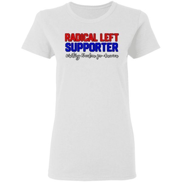 Democrat Radical Left Supporter Waiting Freedom For America T-Shirt