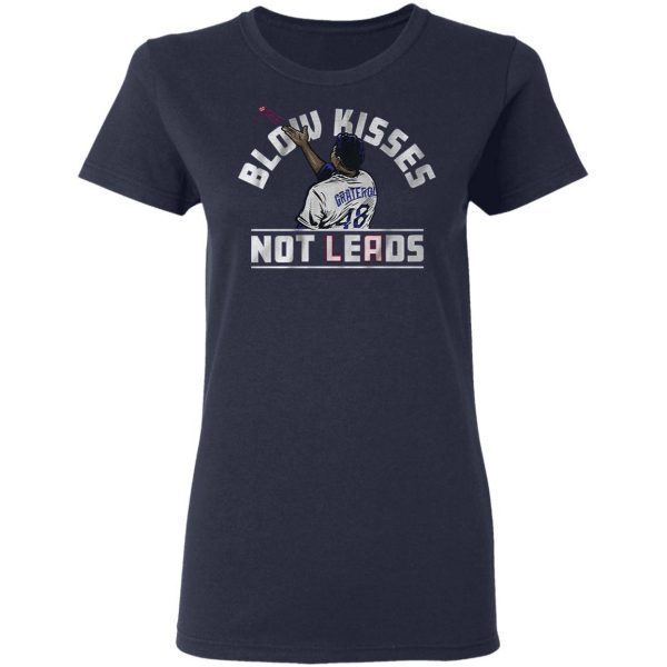 Blow kisses not leads T-Shirt